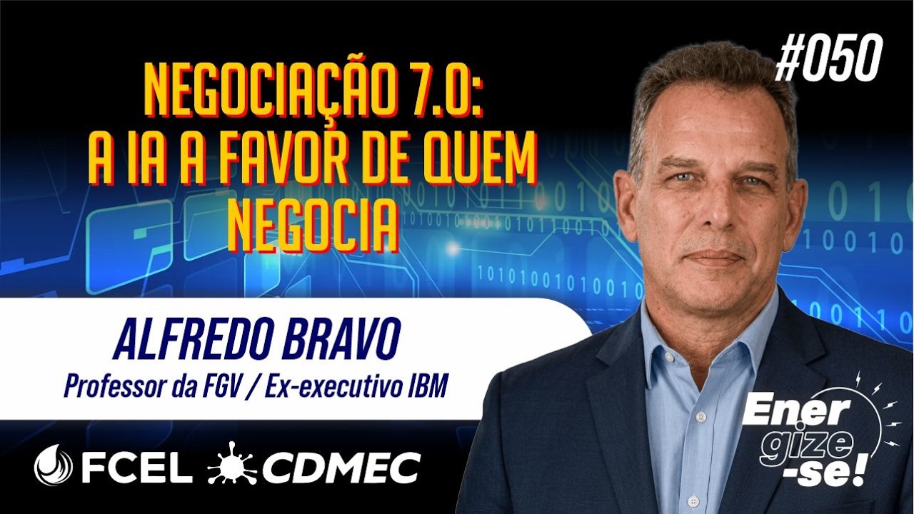 Negociação 7.0: a IA a favor de quem negocia - Alfredo Bravo - CDMEC - Energize-se