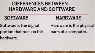 DIFFERENCES BETWEEN HARDWARE AND SOFTWARE