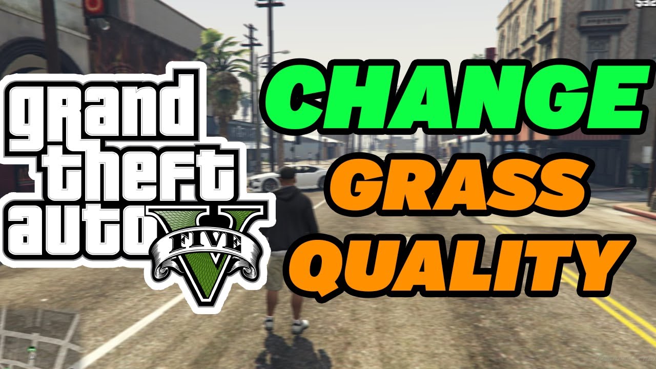 How To Change Grass Quality In GTA 5 YouTube how-to-change-grass-quality-in-gta-5-youtube
