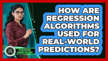 How Are Regression Algorithms Used For Real-world Predictions? - AI and Machine Learning Explained