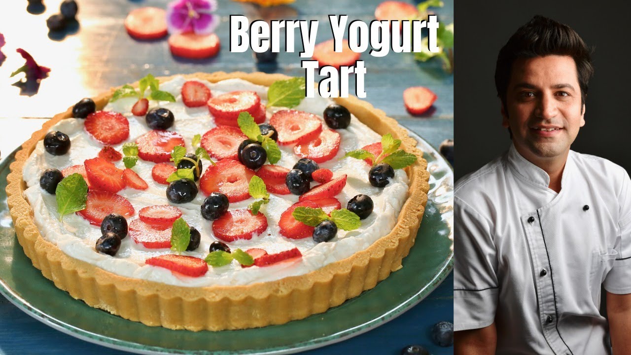 Berry Yogurt Tart | फ़्रूट योगर्ट टार्ट | Kunal Kapur Recipes | Dessert Recipe | No Bake Tart Recipe | Kunal Kapoor