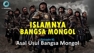 Serial ISLAMNYA BANGSA MONGOL : Asal Usul Bangsa Mongol (Episode 1)