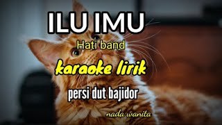 ILU IMU HATI BAND-karaoke lirik persi dut bajidor//Reyvans music