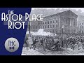 When New York City rioted over two actors and Shakespeare: the Astor Place Riot