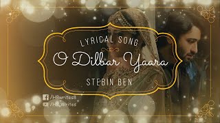 O Dilbar Yaara Full Song (LYRICS) Stebin Ben | Shaheer Sheikh, Shivangi Joshi #hbwrites #dilbar