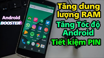 Cách tăng RAM trống và tăng Tốc Độ Điện thoại Android yếu lên x2 lần Để chơi Game mượt hơn