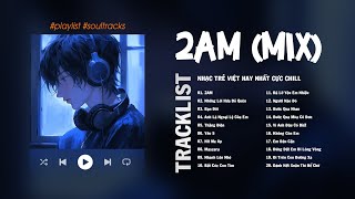 2AM, Những Lời Hứa Bỏ Quên, Bạn Đời - Tuyển Tập Justatee, Vũ., Karik, Phương Ly, Chillies, Binz...