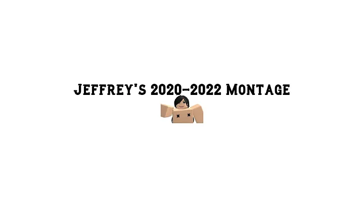 Jeffrey's 2020-2022 Montage