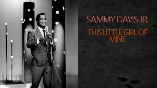 SAMMY DAVIS JR - THIS LITTLE GIRL OF MINE