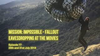 Eavesdropping at the Movies reviews Mission: Impossible - Fallout