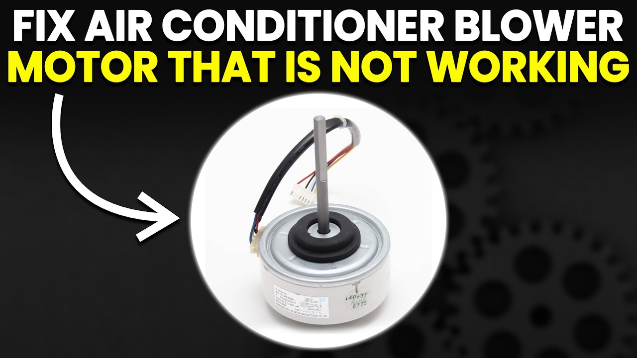 How To Fix Air Conditioner Blower Motor Not Working (Follow This Guide To  Easily Solve The Problem)