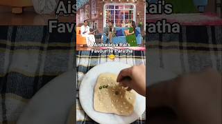 Aishwarya Rai's Favourite Paratha😋#food #health #shorts #celebrity #bollywood #kapilsharmashow
