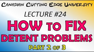 CCEU Lecture #24:  How to Fix Detent Problems - PART 2 of 3