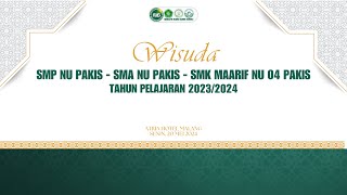 WISUDA DAN PURNASISWA NUIS CAMPUS SMP NU PAKIS - SMA NU PAKIS - SMK MA'ARIF NU 04 PAKIS TP.2023-2024