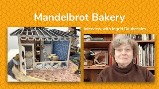Mandelbrot Bakery - Interview with Ingrid Daubechies