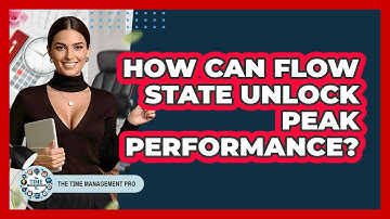 How Can Flow State Unlock Peak Performance? - The Time Management Pro