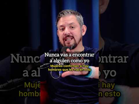 Nunca vas a encontrar a alguien como yo