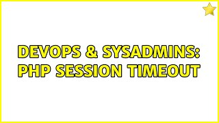 Famous DevOps & SysAdmins: PHP session timeout (2 Solutions!!) Wealth