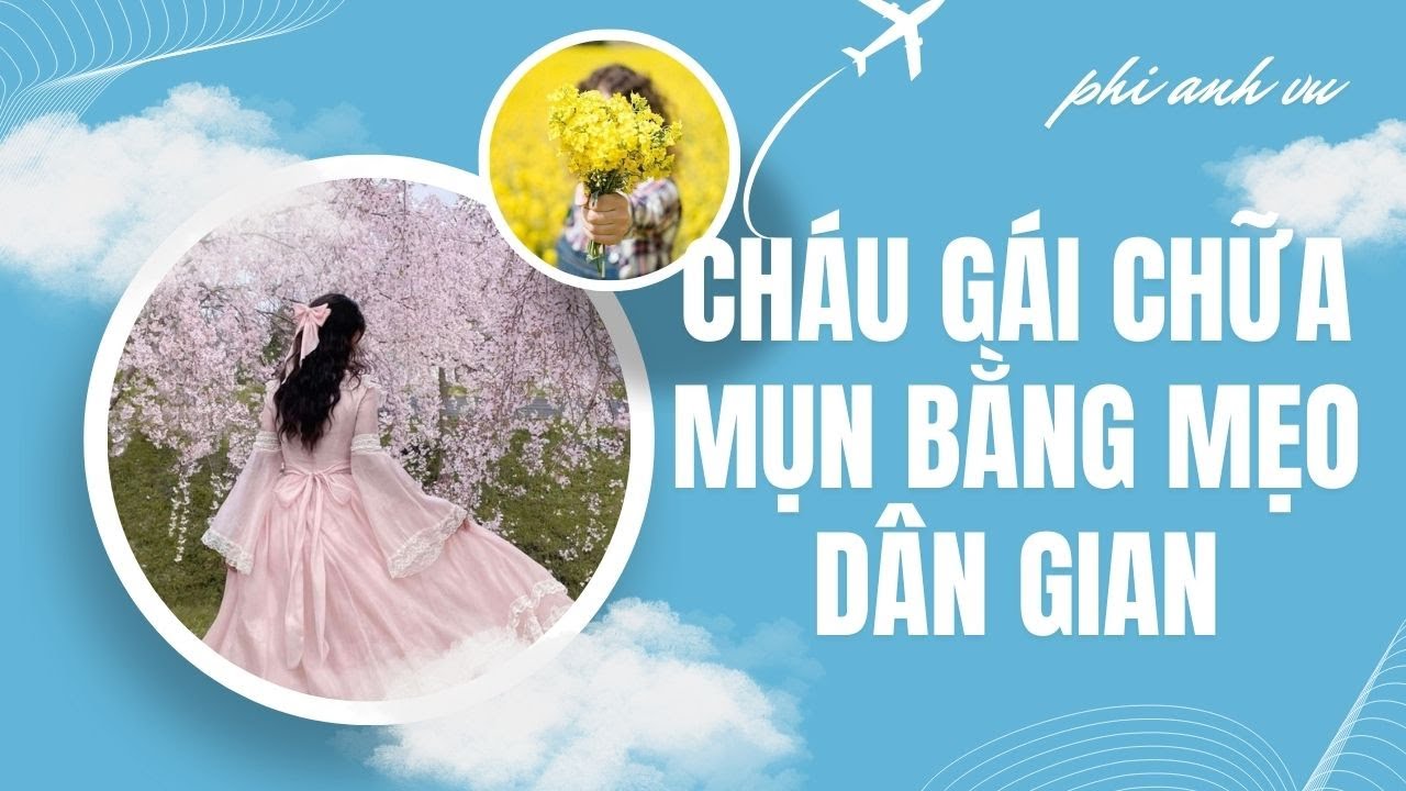 [Truyện Audio] Cháu Gái Chữa Mụn Bằng Mẹo Dân Gian | Phi Anh Vũ
