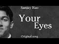Your eyes  sanjay rao  original song