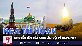 Vì sao Nga trì hoãn chuyển tên lửa phòng không cho Ấn Độ, lý do ở Ukraine? - VNews