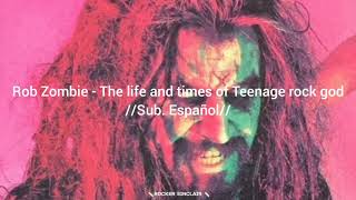 Rob Zombie - The life and times of a teenage rock God //Sub. Español//