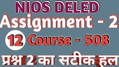 Deled course 508 Assignment 2 Question 2 का सटीक answer।  Ye kaise Md Ishtiyaque