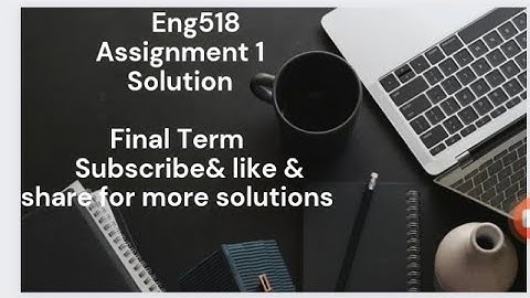 Eng518 || Assignment 1 Solution 2023 || Best Solution by @S.Rohail