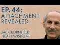 Jack Kornfield – Ep. 44 – Attachment Revealed