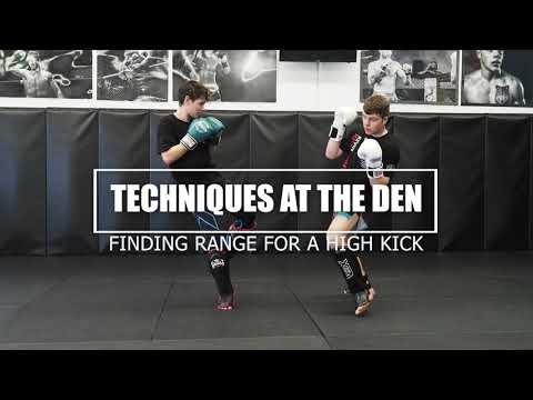 Techniques at the Den - Finding Range for High Kick (Muay Thai, MMA)