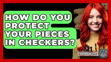 How Do You Protect Your Pieces In Checkers? - The Board Game Xpert