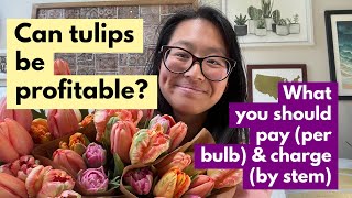 Can tulips be profitable? What you should pay (per bulb) & charge (by stem)!