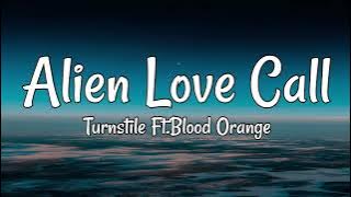 Turnstile Ft.Blood Orange -Alien Love Call (Lyrics)