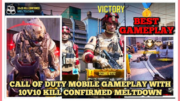 CALL OF DUTY MOBILE GAMEPLAY WITH 10V10 KILL CONFIRMED MELTDOWN
