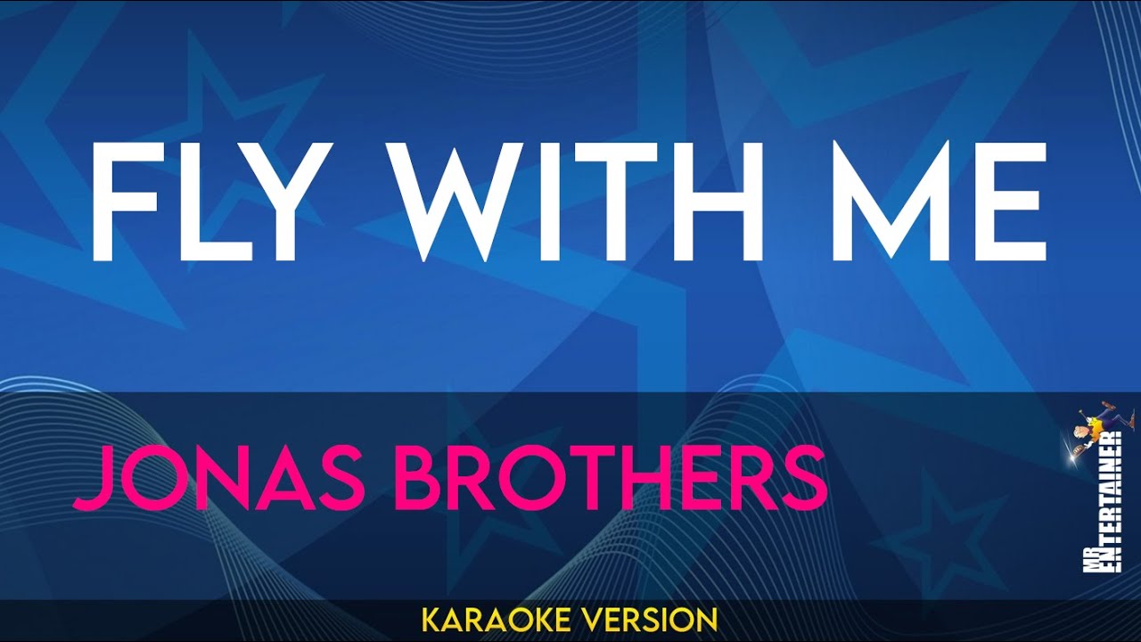 Fly With Me - Jonas Brothers (KARAOKE)