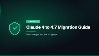 Claude 4 to 4.7 Migration Guide