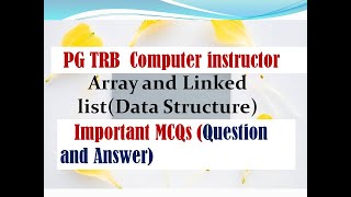 PG TRB Computer Instructor:  Important MCQs of  Array and Linked list in Data Structures Wealth