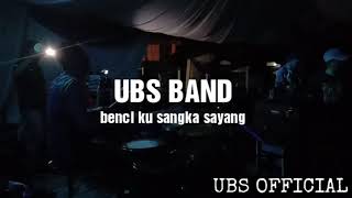 Ubs band - ( chenderiang ) benci ku sangka sayang