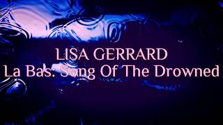 LISA GERRARD - La Bas: Song Of The Drowned