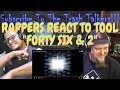 Rappers React To Tool "Forty Six & 2"!!!