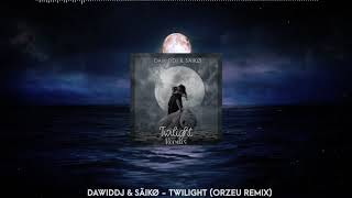 DawidDJ & SÄIKØ - Twilight (ORZ3U Remix)