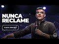 Pr. Tiago Brunet - Nunca Reclame!