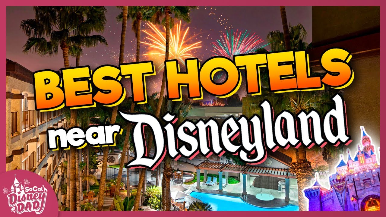 BEST Hotels Near Disneyland in 2023 Inside Look + Rates YouTube