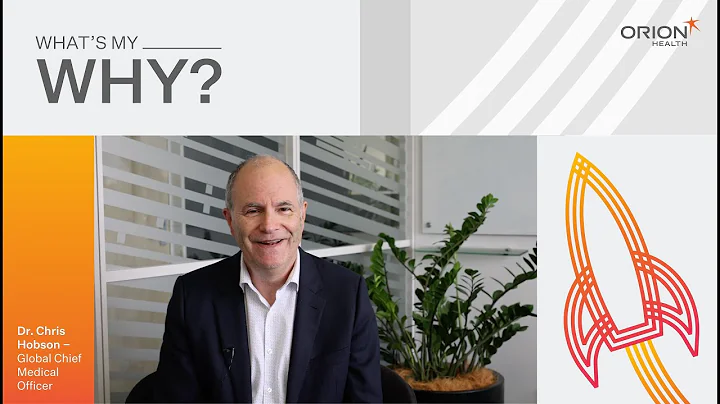What's my why | Dr Chris Hobson | Orion Health
