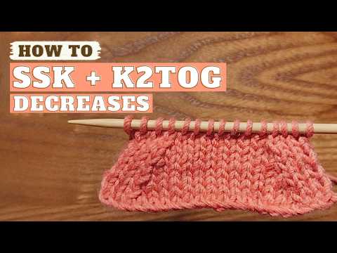 How To Knit Decreases: ssk + k2tog