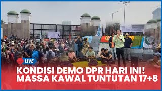 🔴 LIVE DEMO DPR HARI INI! Massa Kawal Tuntutan Rakyat 17 8 di Depan Gedung DPR