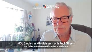 Paul Gilbert talks about the MSc Studies in Mindfulness