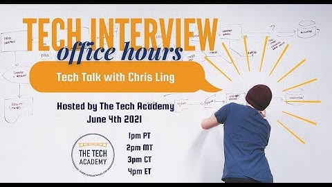 Tech Talk with Chris Ling - Tech Interview Office Hours
