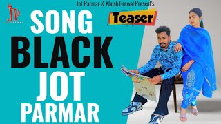 Black (Official Teaser) Jot Parmar | Khush Grewal | New Song Punjabi 2026