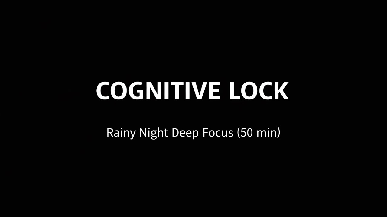 Rainy Night Deep Focus (50min) | COGNITIVE LOCK - YouTube